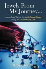 Jewels From My Journey...: Lessons From The Life Of An Ordinary Woman Serving An Extraordinary God!