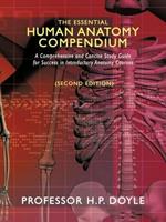 The Essential Human Anatomy Compendium (Second Edition): A Comprehensive and Concise Study Guide for Success in Introductory Anatomy Courses