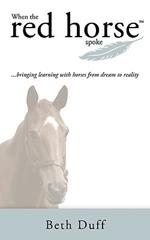 When the Red Horse Spoke: Bringing Learning with Horses from Dream to Reality