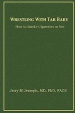 Wrestling With Tar Baby: How To Smoke Cigarettes Or Not