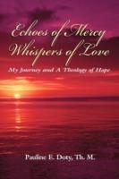 Echoes of Mercy, Whispers of Love: My Journey and A Theology of Hope