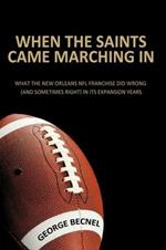 When the Saints Came Marching In: What the New Orleans NFL Franchise Did Wrong (and Sometimes Right) in Its Expansion Years