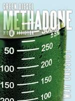 Green Diesel Methadone: Hidden Addiction