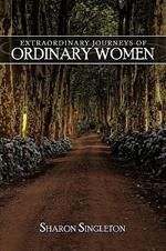 Extraordinary Journeys of Ordinary Women