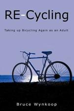 RE-Cycling: Taking Up Bicycling Again as an Adult