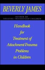 Handbook for Treatment of Attachment Problems in C