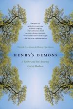 Henry's Demons: A Father and Son's Journey Out of Madness