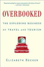 Overbooked: The Exploding Business of Travel and Tourism