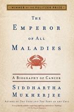 The Emperor of All Maladies: A Biography of Cancer