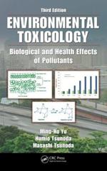 Environmental Toxicology: Biological and Health Effects of Pollutants, Third Edition