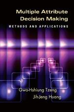 Multiple Attribute Decision Making: Methods and Applications