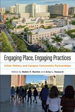 Engaging Place, Engaging Practices: Urban History and Campus-Community Partnerships