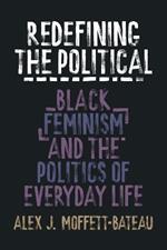 Redefining the Political: Black Feminism and the Politics of Everyday Life