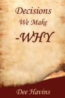 Decisions We Make -Why