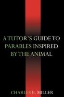 A Tutor's Guide to Parables Inspired by the Animal Kingdom