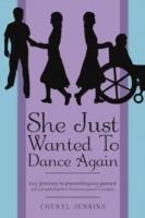 She Just Wanted to Dance Again: My Journey to Parenting My Parent and a Simplified Guide to Becoming a Parent's Caregiver