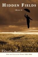 Hidden Fields: Book 2: New and Collected Poems 1982-2006