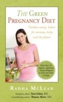 The Green Pregnancy Diet: Healthy Eating for Mommy, Baby and the Planet