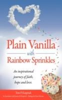 Plain Vanilla with Rainbow Sprinkles: An Inspirational Story of Faith, Hope and Love