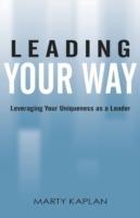 Leading Your Way: Leveraging Your Uniqueness as a Leader