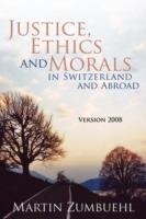 Justice, Ethics and Morals in Switzerland and Abroad: Version 2008