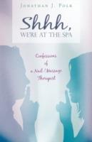 Shhh, We're at the Spa: Confessions of a Nail/Massage Therapist