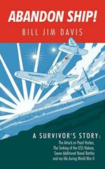 Abandon Ship!: A Survivor's Story: Attack on Pearl Harbor, Sinking of the USS Helena, and My Life During World War II