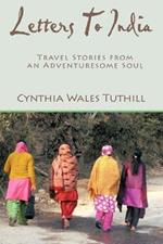 Letters to India: Travel Stories from an Adventuresome Soul