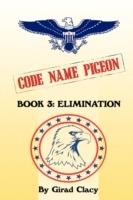 Code Name Pigeon: Book 3: Elimination