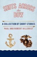 Shots Across the Bow: A Collection of Short Stories