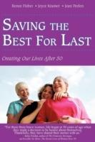 Saving the Best for Last: Creating Our Lives After 50