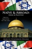 Naive & Abroad: Israel & Palestine: Obvious Questions No One Asks