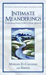 Intimate Meanderings: Conversations Close to Our Hearts