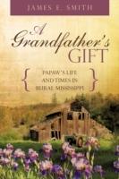 A Grandfather's Gift: Papaw's Life and Times in Rural Mississippi