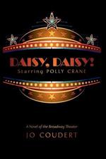 Daisy, Daisy!: A Novel of the Broadway Theater