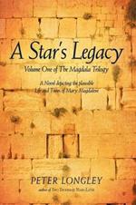 A Star's Legacy: Volume One of the Magdala Trilogy: A Six-Part Epic Depicting a Plausible Life of Mary Magdalene and Her Times