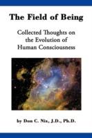 The Field of Being: Collected Thoughts on the Evolution of Human Consciousness