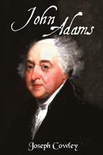 John Adams: Architect of Freedom (1735-1826)