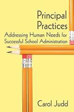 Principal Practices: Addressing Human Needs for Successful School Administration