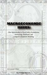 Macroeconomic Issues: Their Relationship to Fiscal Policy Formulation, Forecasting, Prediction, and Computer Simulation Modeling