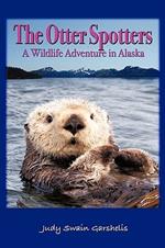 The Otter Spotters: A Wildlife Adventure in Alaska