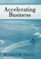 Accelerating Business: How to Accelerate the Implementation and Adoption Rate of New Business Initiatives and Strategies