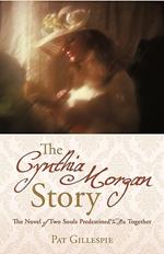 The Cynthia Morgan Story: The Novel of Two Souls Predestined to Be Together