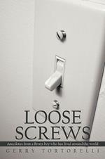 Loose Screws: Anecdotes from a Bronx boy who has lived around the world