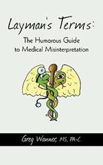 Layman's Terms: The Humorous Guide to Medical Misinterpretation
