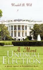 A Must Unusual Election: A Novel about a Presidential Race