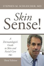 Skin Sense!: A Dermatologist's Guide to Skin and Facial Care; Third Edition