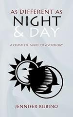 As Different as Night and Day: A Complete Guide to Astrology