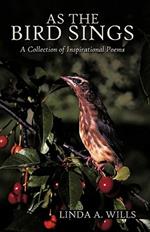 As the Bird Sings: A Collection of Inspirational Poems