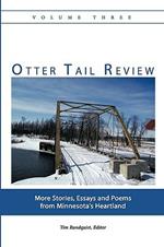 Otter Tail Review, Volume Three: More Stories, Essays and Poems from Minnesota's Heartland